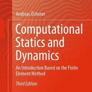 Computational Statics and Dynamics (An Introduction Based on the Finite Element Method) (3rd Edition)