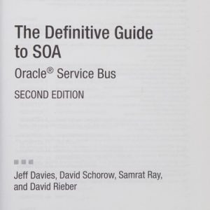 The Definitive Guide to SOA (Oracle Service Bus) (2nd Edition)