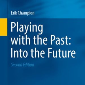 Playing with the Past: Into the Future (2nd Edition)