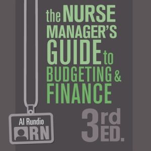 The Nurse Manager’s Guide to Budgeting & Finance (3rd Edition)