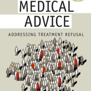 Against Medical Advice (Addressing Treatment Refusal) (2nd Edition)