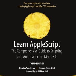 Learn AppleScript (The Comprehensive Guide to Scripting and Automation on Mac OS X) (3rd Edition)