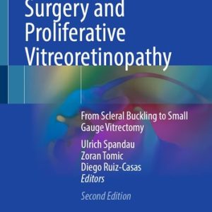 Retinal Detachment Surgery and Proliferative Vitreoretinopathy (From Scleral Buckling to Small Gauge Vitrectomy) (2nd Edition)