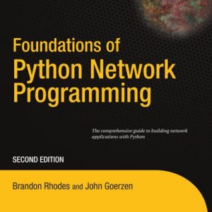 Foundations of Python Network Programming (The comprehensive guide to building network applications with Python) (2nd Edition)