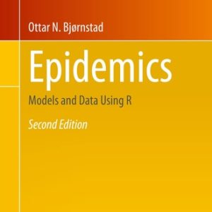 Epidemics (Models and Data Using R) (2nd Edition)