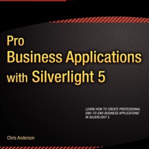 Pro Business Applications with Silverlight 5 (2nd Edition)