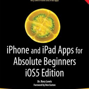 iPhone and iPad Apps for Absolute Beginners, iOS 5 Edition