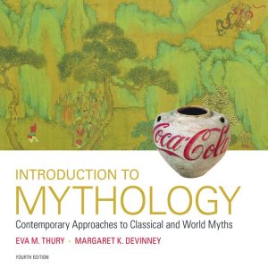 Introduction to Mythology: Contemporary Approaches to Classical and World Myths (4th Edition)