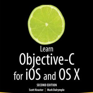 Learn Objective-C on the Mac (For OS X and iOS) (2nd Edition)