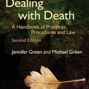 Dealing with Death (A Handbook of Practices, Procedures and Law) (2nd Edition)
