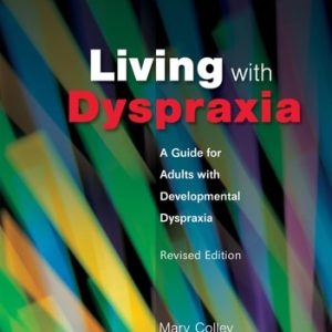 Living with Dyspraxia (A Guide for Adults with Developmental Dyspraxia - Revised Edition)