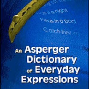 An Asperger Dictionary of Everyday Expressions (Second Edition)