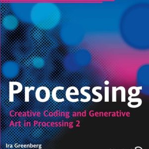 Processing (Creative Coding and Generative Art in Processing 2) (2nd Edition)