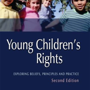 Young Children's Rights (Exploring Beliefs, Principles and Practice Second Edition)
