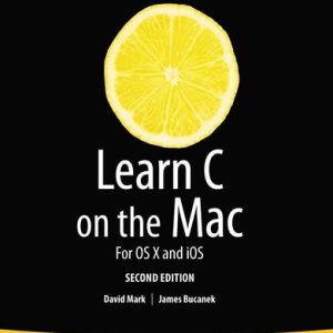 Learn C on the Mac (For OS X and iOS) (2nd Edition)
