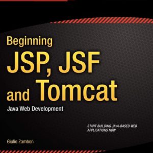Beginning JSP, JSF and Tomcat (Java Web Development) (2nd Edition)