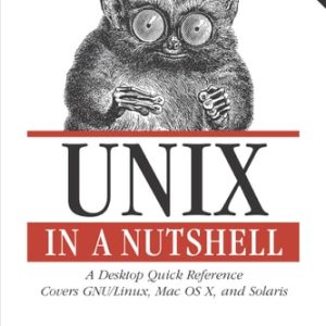 Unix in a Nutshell (A Desktop Quick Reference - Covers GNU/Linux, Mac OS X,and Solaris) (4th Edition)