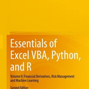 Essentials of Excel VBA, Python, and R (Volume II: Financial Derivatives, Risk Management and Machine Learning) (2nd Edition)