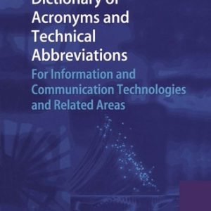 Dictionary of Acronyms and Technical Abbreviations (For Information and Communication Technologies and Related Areas) (2nd Edition)