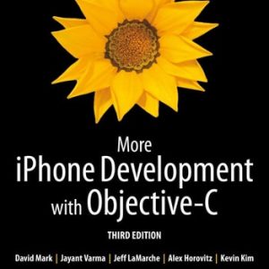 More iPhone Development with Objective-C (Further Explorations of the iOS SDK) (3rd Edition)