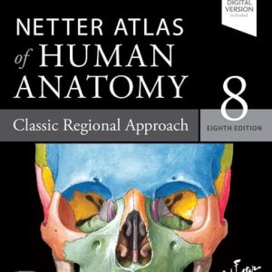 Netter Atlas of Human Anatomy: Classic Regional Approach (8th Edition)