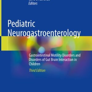 Pediatric Neurogastroenterology (Gastrointestinal Motility Disorders and Disorders of Gut Brain Interaction in Children) (3rd Edition)