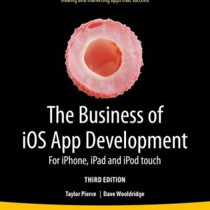 The Business of iOS App Development (For iPhone, iPad and iPod touch) (3rd Edition)