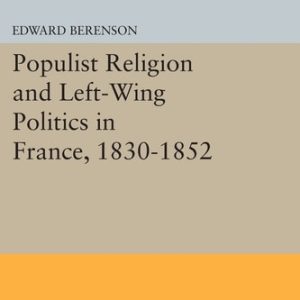 Populist Religion and Left-Wing Politics in France, 1830-1852
