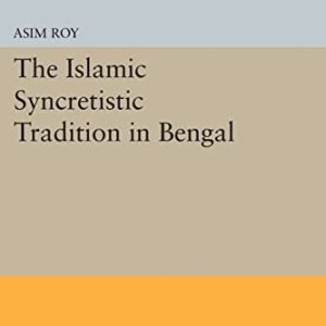 The Islamic Syncretistic Tradition in Bengal