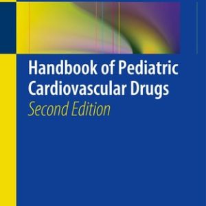 Handbook of Pediatric Cardiovascular Drugs (2nd Edition)
