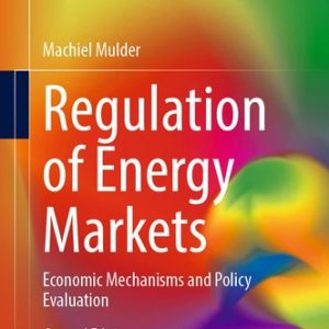 Regulation of Energy Markets (Economic Mechanisms and Policy Evaluation) (2nd Edition)