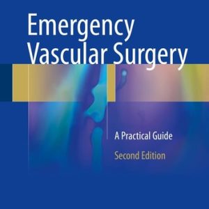 Emergency Vascular Surgery (A Practical Guide) (2nd Edition)