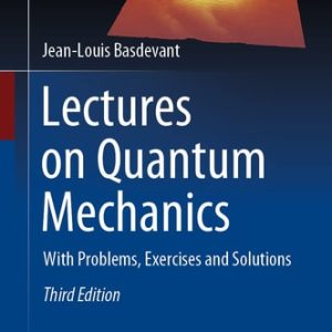 Lectures on Quantum Mechanics (With Problems, Exercises and Solutions) (3rd Edition)