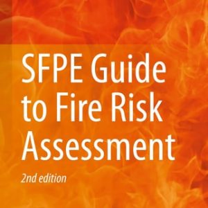 SFPE Guide to Fire Risk Assessment (SFPE Task Group on Fire Risk Assessment) (2nd Edition)