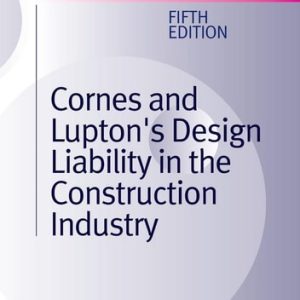 Cornes and Lupton's Design Liability in the Construction Industry (5th Edition)