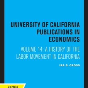 A History of the Labor Movement in California (2020th Edition)