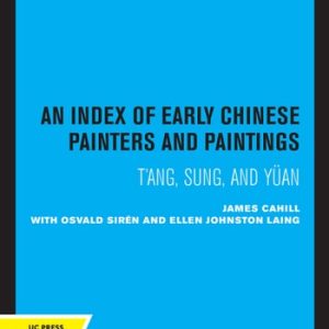 An Index of Early Chinese Painters and Painting (T'ang, Sung, and Yuan) (2020th Edition)