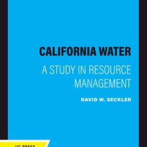 California Water (A Study in Resource Management) (2020th Edition)