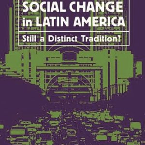 Politics and Social Change in Latin America (Still a Distinct Tradition?) (4th Edition)