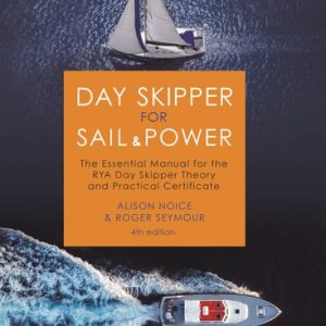 Day Skipper for Sail and Power (The Essential Manual for the RYA Day Skipper Theory and Practical Certificate) (4th Edition)