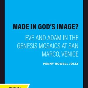 Made in God's Image? (Eve and Adam in the Genesis Mosaics at San Marco, Venice) (2020th Edition)