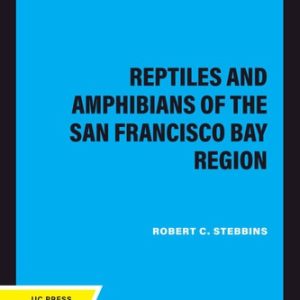 Reptiles and Amphibians of the San Francisco Bay Region (5th Edition)