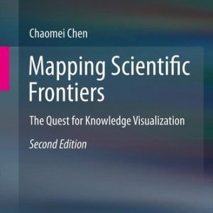 Mapping Scientific Frontiers (The Quest for Knowledge Visualization) (2nd Edition)