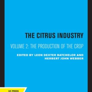 The Citrus Industry, Volume II (The Production of the Crop) (2020th Edition)