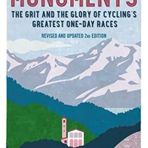 The Monuments (The Grit and the Glory of Cycling's Greatest One-Day Races) (2nd Edition)