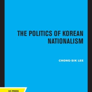 The Politics of Korean Nationalism (2020th Edition)