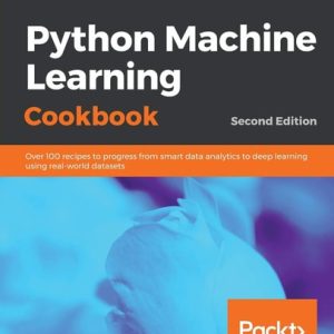 Python Machine Learning Cookbook (Over 100 recipes to progress from smart data analytics to deep learning using real-world datasets, 2nd Edition)