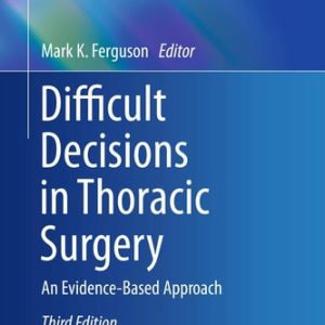 Difficult Decisions in Thoracic Surgery (An Evidence-Based Approach) (3rd Edition)