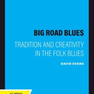 Big Road Blues (Tradition and Creativity in the Folk Blues) (2020th Edition)