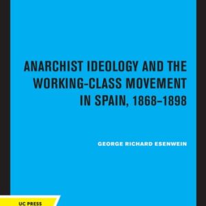 Anarchist Ideology and the Working-Class Movement in Spain, 1868-1898 (2020th Edition)